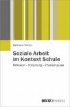 Soziale Arbeit im Kontext Schule - Reflexion – Forschung – Praxisimpulse