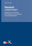 Deutsch unterrichten. Einf&uuml;hrung in die Planung, Durchf&uuml;hrung und Auswertung in den Sekundarstufen