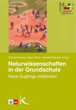 Naturwissenschaften in der Grundschule - Neue Zugänge entdecken