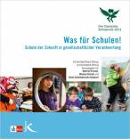 Was für Schulen!  - Der Deutsche Schulpreis 2011 - Schule der Zukunft in gesellschaftlicher Verantwortung
