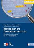 Methoden im Deutschunterricht - Exemplarische Lernwege für die Sekundarstufe I und II