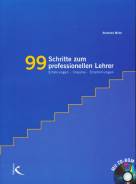 99 Schritte zum professionellen Lehrer. Mit CD-ROM: Erfahrungen, Impulse, Empfehlungen