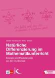 Natürliche Differenzierung im Mathematikunterricht - Konzepte und Praxisbeispiele aus der Grundschule