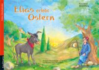 Elias erlebt Ostern - Ein Folien-Osterkalender zum Vorlesen und Gestalten eines Fensterbildes 
