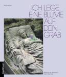 Ich lege eine Blume auf dein Grab - Mitfühlende Gedanken beim Abschied