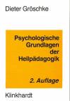 Psychologische Grundlagen der Heilpädagogik - Ein Lehrbuch zur Orientierung für Heil-, Sonder- und Sozialpädagogen