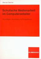 Schulische Medienarbeit im Computerzeitalter - Grundlagen, Konzepte und Perspektiven