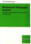 Montessori-Pädagogik - konkret - Praxisorientierte Aspekte und schulische Konzeptionen