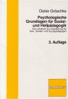 Psychologische Grundlagen für Sozial- und Heilpädagogik - Ein Lehrbuch zur Orientierung für Heil-, Sonder- und Sozialpädagogen