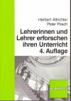 Lehrerinnen und Lehrer erforschen ihren Unterricht: Unterrichtsentwicklung und Unterrichtsevaluation durch Aktionsforschung