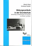 Bildungsverläufe in der Grundschule - Schulerfolg und Belastungen aus der Sicht von Kindern und Eltern