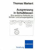 Ausgrenzung in Schulklassen - Eine qualitative Fallstudie zur Schüler- und Lehrerperspektive