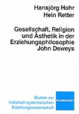 Gesellschaft, Religion und Ästhetik in der Erziehungsphilosophie John Deweys - 