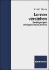 Lernen verstehen - Bedingungen erfolgreichen Lernens