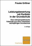 Leistungsbewertung mit Portfolio in der Grundschule.  - Eine mehrperspektivische Fallstudie aus einer notenfreien sechsjährigen Grundschule