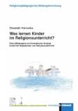 Was lernen Kinder im Religionsunterricht? - Eine fallbezogene und thematische Analyse kindlicher Rezeptionen von Religionsunterricht