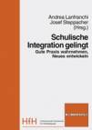 Schulische Integration gelingt - Gute Praxis wahrnehmen, Neues entwickeln