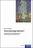 Gute (Ganztags)Schule? - Die Frage nach Gelingensfaktoren für die Implementierung von Ganztagsschule