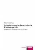 Schulische und außerschulische Erziehungshilfe - Ein Werkbuch zu Arbeitsfeldern und Lösungsansätzen