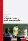 Erziehung sehen, analysieren und gestalten -
