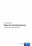 Wege der Schulentwicklung - Zur Theorie und Praxis lernender Schulen