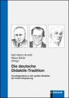 Die deutsche Didaktik-Tradition - Grundlagentexte zu den großen Modellen der Unterrichtsplanung