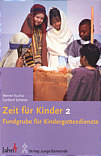 Zeit für Kinder 2 - Fundgrube für Kindergottesdienste