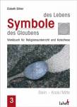Symbole des Lebens - Symbole des Glaubens III: Stein - Kreis/Mitte - Werkbuch f&uuml;r Religionsunterricht und Katechese