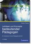 Leitideen und Konzepte bedeutender Pädagogen - Ein Arbeitsbuch für den Pädagogikunterricht