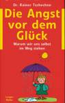 Die Angst vor dem Glück - Warum wir uns selbst im Weg stehen