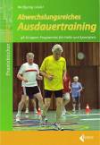 Abwechslungsreiches Ausdauertraining - 46 Gruppen-Programme für Halle und Sportplatz