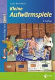 Kleine Aufw&auml;rmspiele: Praxisb&uuml;cher Sport