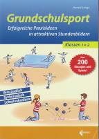 Grundschulsport: Erfolgreiche Praxisideen in attraktiven Stundenbildern f&uuml;r die 1. und 2. Klasse