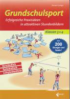 Grundschulsport: Erfolgreiche Praxisideen in attraktiven Stundenbildern f&uuml;r die 3. und 4. Klasse