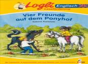 Vier Freunde auf dem Ponyhof - Mit Vokabelteil, Aussprachehilfe und Lese-Rätseln zum Textverständnis