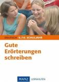 Deutsch 9./10. Schuljahr. Gute Er&ouml;rterungen schreiben: Mit L&ouml;sungen