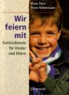 Wir feiern mit - Gottesdienste für Kinder und Eltern