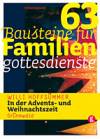 63 Bausteine/ Familiengottesdienste/Advents- und Weihnachtszeit: In der Advents- und Weihnachtszeit