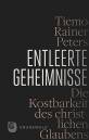 Entleerte Geheimnisse - Die Kostbarkeit des christlichen Glaubens