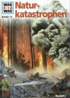 WAS IST WAS, Band 74: Naturkatastrophen