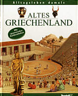 Alltagsleben damals: Altes Griechenland