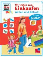 WAS IST WAS mini: Wir gehen zum Einkaufen. Malen und R&auml;tseln