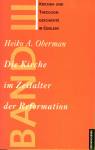 Kirchen- und Theologiegeschichte in Quellen, Bd.3, Die Kirche im Zeitalter der Reformation -