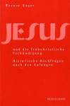Jesus und die frühchristliche Verkündigung - Historische Rückfragen nach den Anfängen