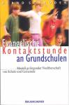 Evangelische Kontaktstunde an Grundschulen - Modell gelingender Nachbarschaft von Schule und Gemeinde