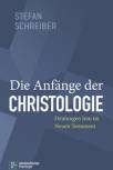 Die Anfänge der Christologie - Deutungen Jesu im Neuen Testament