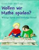 Wollen wir Mathe spielen?: Witzige Spiele und kniffelige R&auml;tsel