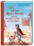 Der kleine Ritter Trenk  - und fast das ganze Leben im Mittelalter