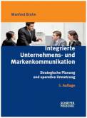 Integrierte Unternehmens- und Markenkommunikation - Strategische Planung und operative Umsetzung