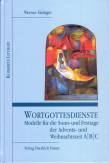 Wortgottesdienste, Adventszeit und Weihnachtszeit, 3 Bde., Modelle f&uuml;r die Sonntage und Festtage der Adventszeit und Weihnachtszeit A, B, C